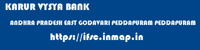 KARUR VYSYA BANK  ANDHRA PRADESH EAST GODAVARI PEDDAPURAM PEDDAPURAM  ifsc code